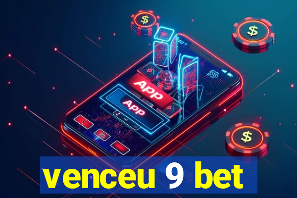 venceu 9 bet